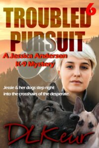 Troubled Pursuit, Book 6 of the Jessica Anderson K-9 Mysteries by author D. L. Keur