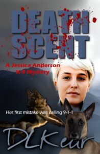 Death Scent, Book 1 of the Jessica Anderson K-9 Mysteries by author D. L. Keur