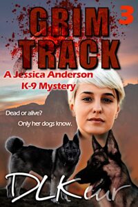 Grim Track, Book 3 of The Jessica Anderson K-9 Mysteries by author D. L. Keur