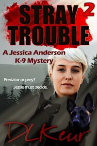 Stray Trouble, Book2 of The Jessica Anderson K-9 Mysteries by author D. L. Keur